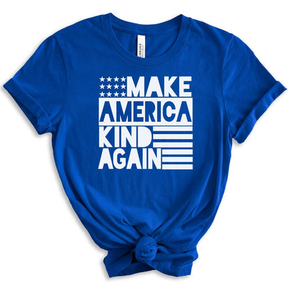 Make America Kind Again Tee Shirt