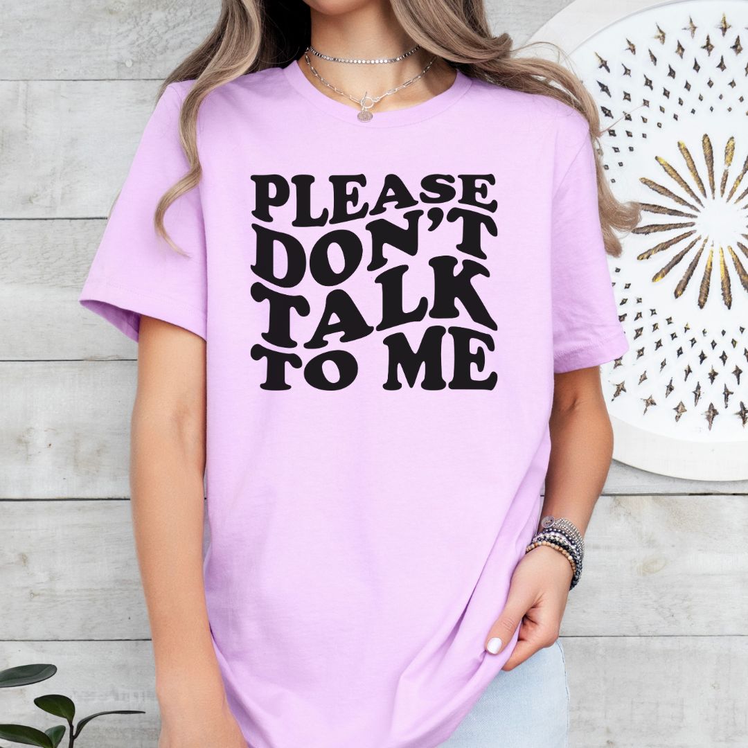 Don't Talk to Me Tee Shirt