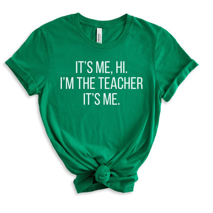 It's Me, Hi. I'm the Teacher It's Me Tee Shirt