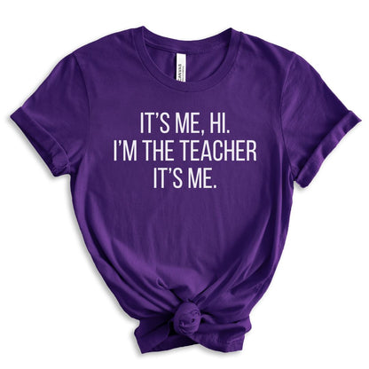 It's Me, Hi. I'm the Teacher It's Me Tee Shirt