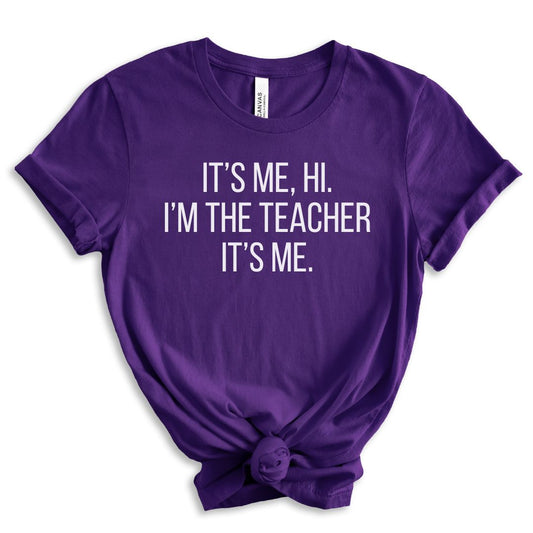 It's Me, Hi. I'm the Teacher It's Me Tee Shirt