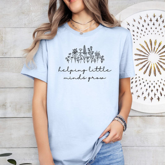 Helping Little Minds Grow Tee Shirt