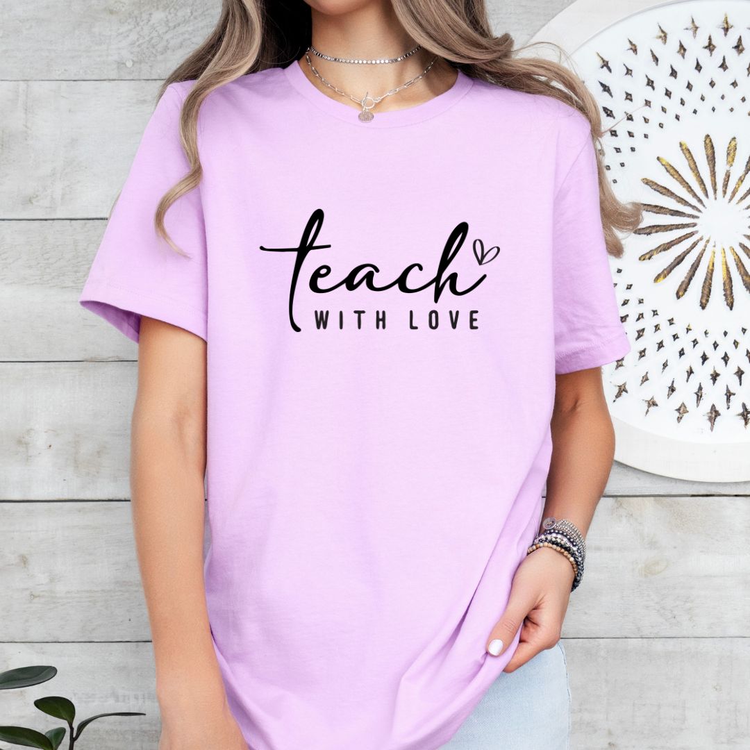 Teach with Love Tee Shirt